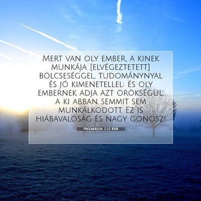 Picture 07 - Prédikátor 2:22 KAR - Mert van oly ember, a kinek munkája - Bible Verse Picture