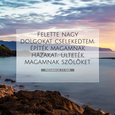Picture 07 - Prédikátor 2:5 KAR - Felette nagy dolgokat cselekedtem; építék - Bible Verse Picture