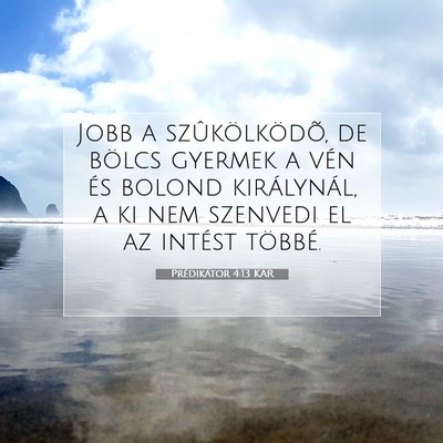 Picture 07 - Prédikátor 4:13 KAR - Jobb a szûkölködõ, de bölcs gyermek a vén - Bible Verse Picture