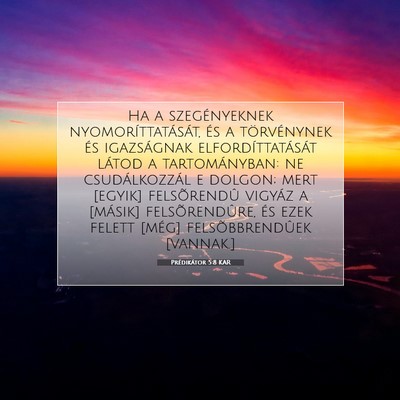 Picture 07 - Prédikátor 5:8 KAR - Ha a szegényeknek nyomoríttatását, és a - Bible Verse Picture