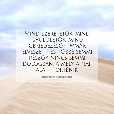 Picture 07 - Prédikátor 9:8 KAR - Mind szeretetök, mind gyûlöletök, mind - Bible Verse Picture