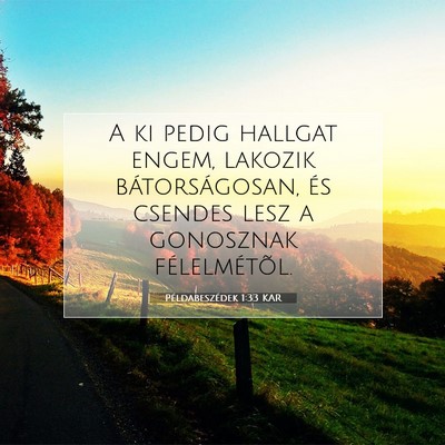 Picture 07 - Példabeszédek 1:33 KAR - A ki pedig hallgat engem, lakozik bátorságosan, - Bible Verse Picture
