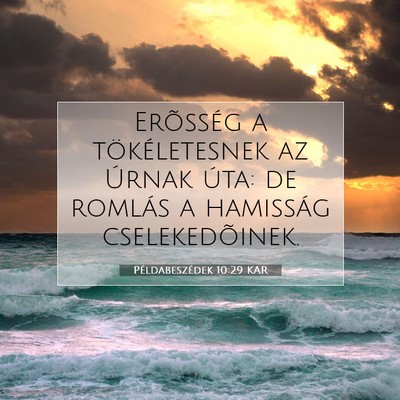 Picture 07 - Példabeszédek 10:29 KAR - Erõsség a tökéletesnek az Úrnak úta: de - Bible Verse Picture