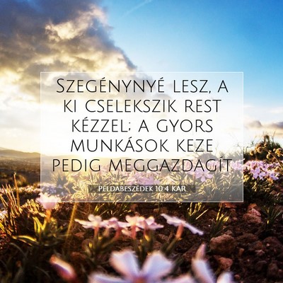 Picture 07 - Példabeszédek 10:4 KAR - Szegénynyé lesz, a ki cselekszik rest kézzel; - Bible Verse Picture