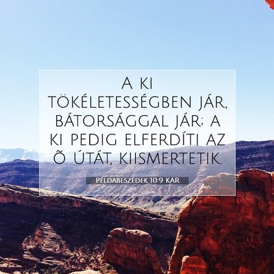 Picture 07 - Példabeszédek 10:9 KAR - A ki tökéletességben jár, bátorsággal jár; - Bible Verse Picture