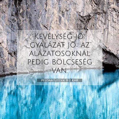 Picture 07 - Példabeszédek 11:2 KAR - Kevélység jõ: gyalázat jõ; az - Bible Verse Picture