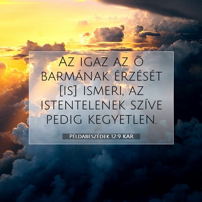 Picture 07 - Példabeszédek 12:9 KAR - Az igaz az õ barmának érzését [is] ismeri, - Bible Verse Picture