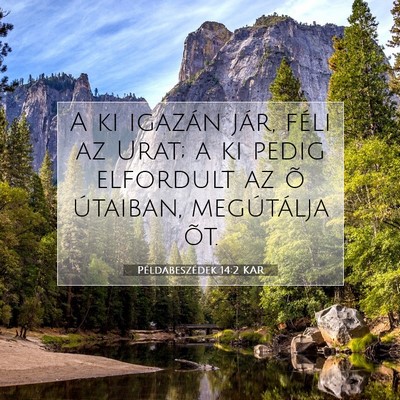 Picture 07 - Példabeszédek 14:2 KAR - A ki igazán jár, féli az Urat; a ki pedig - Bible Verse Picture