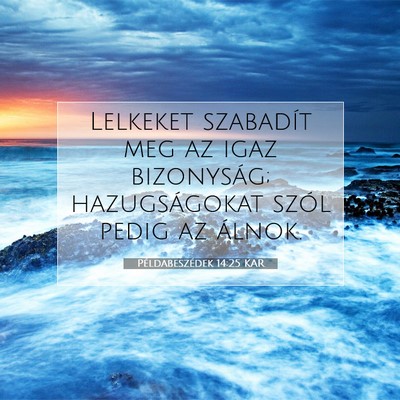Picture 07 - Példabeszédek 14:25 KAR - Lelkeket szabadít meg az igaz bizonyság; - Bible Verse Picture