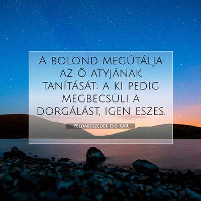 Picture 07 - Példabeszédek 15:5 KAR - A bolond megútálja az õ atyjának - Bible Verse Picture