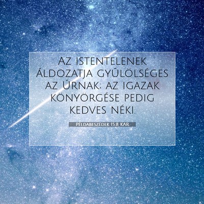 Picture 07 - Példabeszédek 15:8 KAR - Az istentelenek áldozatja gyûlölséges az - Bible Verse Picture