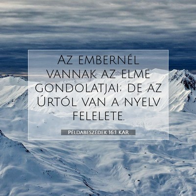 Picture 07 - Példabeszédek 16:1 KAR - Az embernél vannak az elme gondolatjai; de az - Bible Verse Picture