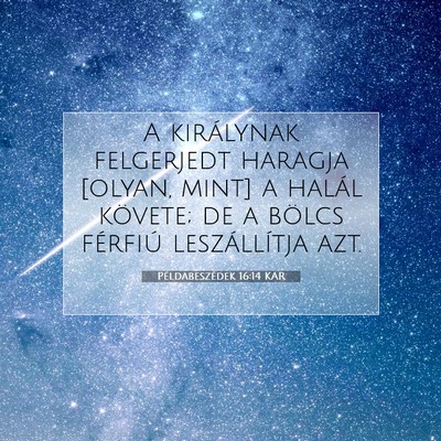 Picture 07 - Példabeszédek 16:14 KAR - A királynak felgerjedt haragja [olyan, mint] a - Bible Verse Picture