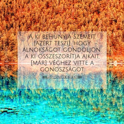 Picture 07 - Példabeszédek 16:30 KAR - A ki behúnyja szemeit, [azért teszi], hogy - Bible Verse Picture