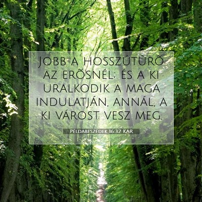 Picture 07 - Példabeszédek 16:32 KAR - Jobb a hosszútûrõ az erõsnél; és a ki - Bible Verse Picture