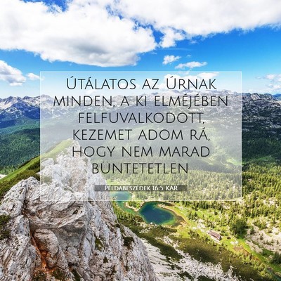 Picture 07 - Példabeszédek 16:5 KAR - Útálatos az Úrnak minden, a ki elméjében - Bible Verse Picture