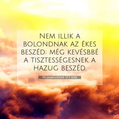 Picture 07 - Példabeszédek 17:7 KAR - Nem illik a bolondnak az ékes beszéd; még - Bible Verse Picture