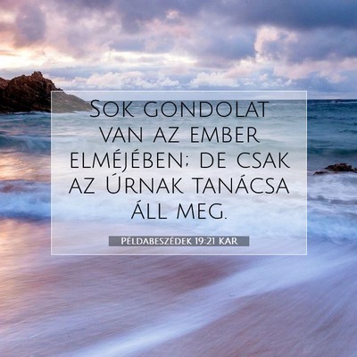 Picture 07 - Példabeszédek 19:21 KAR - Sok gondolat van az ember elméjében; de csak az - Bible Verse Picture