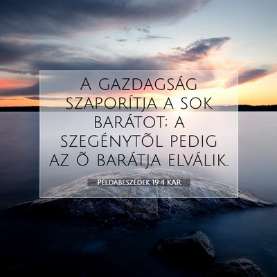 Picture 07 - Példabeszédek 19:4 KAR - A gazdagság szaporítja a sok barátot; a - Bible Verse Picture