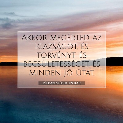 Picture 07 - Példabeszédek 2:9 KAR - Akkor megérted az igazságot, és törvényt és - Bible Verse Picture