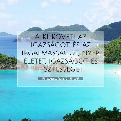Picture 07 - Példabeszédek 21:21 KAR - A ki követi az igazságot és az irgalmasságot, - Bible Verse Picture