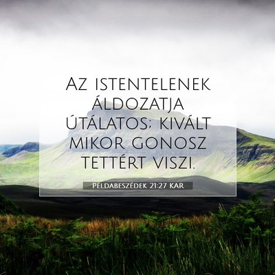 Picture 07 - Példabeszédek 21:27 KAR - Az istentelenek áldozatja útálatos; kivált - Bible Verse Picture