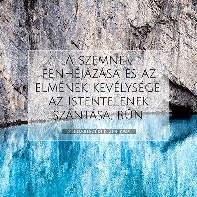 Picture 07 - Példabeszédek 21:4 KAR - A szemnek fenhéjázása és az elmének - Bible Verse Picture