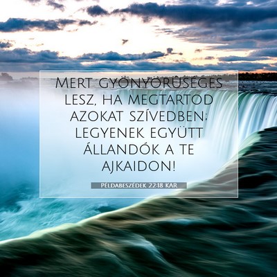 Picture 07 - Példabeszédek 22:18 KAR - Mert gyönyörûséges lesz, ha megtartod azokat - Bible Verse Picture