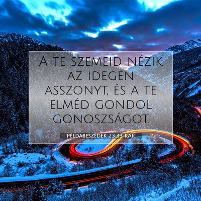 Picture 07 - Példabeszédek 23:33 KAR - A te szemeid nézik az idegen asszonyt, és a te - Bible Verse Picture