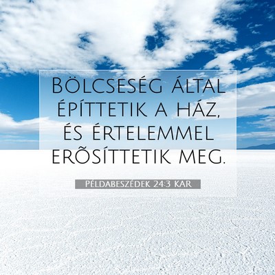 Picture 07 - Példabeszédek 24:3 KAR - Bölcseség által építtetik a ház, és - Bible Verse Picture