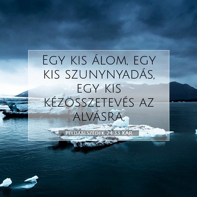 Picture 07 - Példabeszédek 24:33 KAR - Egy kis álom, egy kis szunynyadás, egy kis - Bible Verse Picture