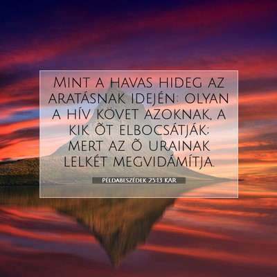 Picture 07 - Példabeszédek 25:13 KAR - Mint a havas hideg az aratásnak idején: olyan a - Bible Verse Picture
