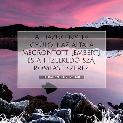 Picture 07 - Példabeszédek 26:28 KAR - A hazug nyelv gyûlöli az általa megrontott - Bible Verse Picture