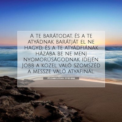Picture 07 - Példabeszédek 27:10 KAR - A te barátodat, és a te atyádnak barátját el - Bible Verse Picture