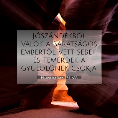 Picture 07 - Példabeszédek 27:6 KAR - Jószándékból valók a barátságos embertõl - Bible Verse Picture