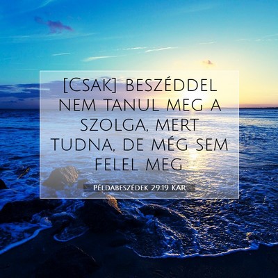 Picture 07 - Példabeszédek 29:19 KAR - [Csak] beszéddel nem tanul meg a szolga, mert - Bible Verse Picture