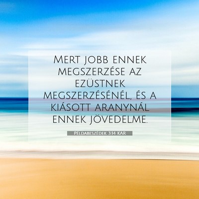 Picture 07 - Példabeszédek 3:14 KAR - Mert jobb ennek megszerzése az ezüstnek - Bible Verse Picture