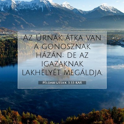 Picture 07 - Példabeszédek 3:33 KAR - Az Úrnak átka van a gonosznak házán; de az - Bible Verse Picture