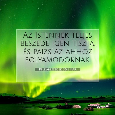 Picture 07 - Példabeszédek 30:5 KAR - Az Istennek teljes beszéde igen tiszta, és - Bible Verse Picture