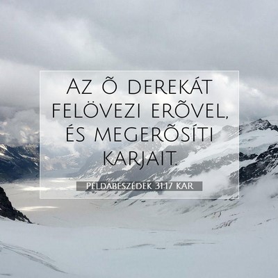 Picture 07 - Példabeszédek 31:17 KAR - Az õ derekát felövezi erõvel, és - Bible Verse Picture