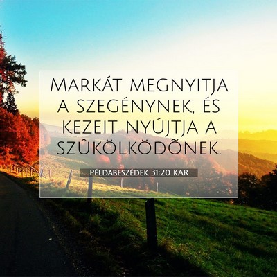 Picture 07 - Példabeszédek 31:20 KAR - Markát megnyitja a szegénynek, és kezeit - Bible Verse Picture