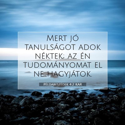 Picture 07 - Példabeszédek 4:2 KAR - Mert jó tanulságot adok néktek; az én - Bible Verse Picture