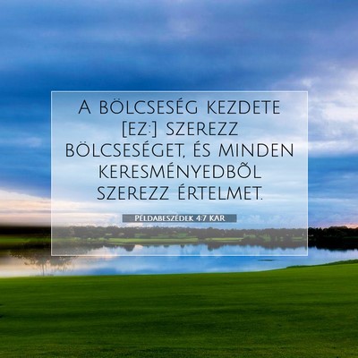 Picture 07 - Példabeszédek 4:7 KAR - A bölcseség kezdete [ez:] szerezz - Bible Verse Picture