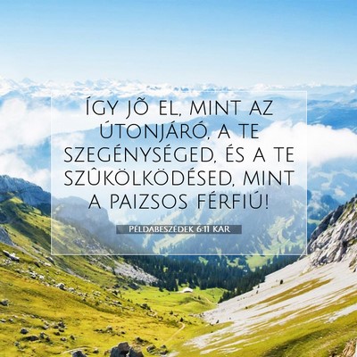 Picture 07 - Példabeszédek 6:11 KAR - Így jõ el, mint az útonjáró, a te - Bible Verse Picture