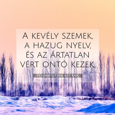 Picture 07 - Példabeszédek 6:17 KAR - A kevély szemek, a hazug nyelv, és az ártatlan - Bible Verse Picture
