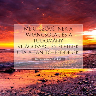 Picture 07 - Példabeszédek 6:23 KAR - Mert szövétnek a parancsolat, és a tudomány - Bible Verse Picture