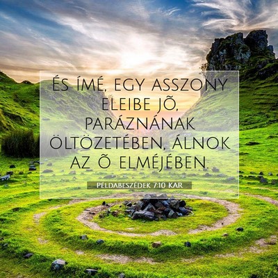 Picture 07 - Példabeszédek 7:10 KAR - És ímé, egy asszony eleibe jõ, paráznának - Bible Verse Picture