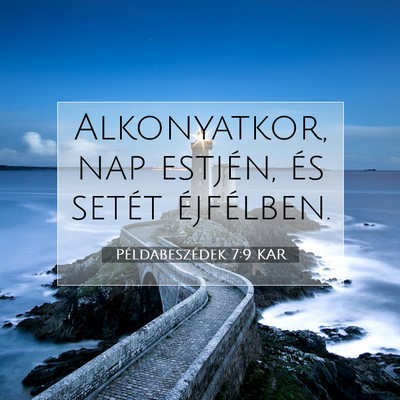 Picture 07 - Példabeszédek 7:9 KAR - Alkonyatkor, nap estjén, és setét - Bible Verse Picture