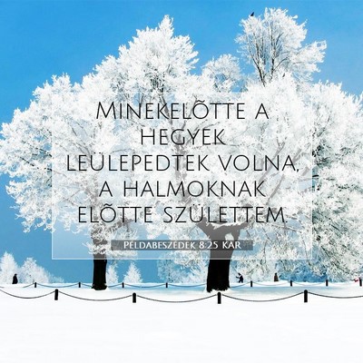 Picture 07 - Példabeszédek 8:25 KAR - Minekelõtte a hegyek leülepedtek volna, a - Bible Verse Picture