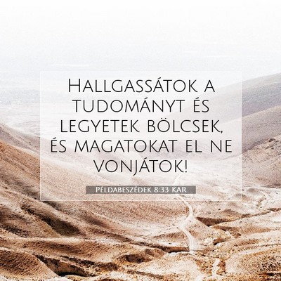 Picture 07 - Példabeszédek 8:33 KAR - Hallgassátok a tudományt és legyetek bölcsek, - Bible Verse Picture